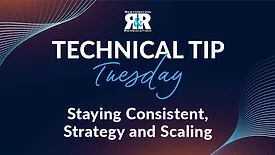 Technical Tip Tuesday: Staying Consistent, Strategy and Scaling