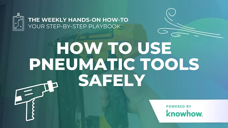 Weekly Hands-On How-To: How to Use Pneumatic Tools Safely on Construction Sites