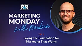 Marketing Monday Tip 1: Laying the Foundation for Marketing That Works