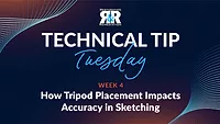 Technical Tip Tuesday: How Tripod Placement Impacts Accuracy in Sketching