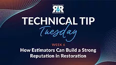 Technical Tip Tuesday, Week 6: How Estimators Can Build a Strong Reputation in Restoration
