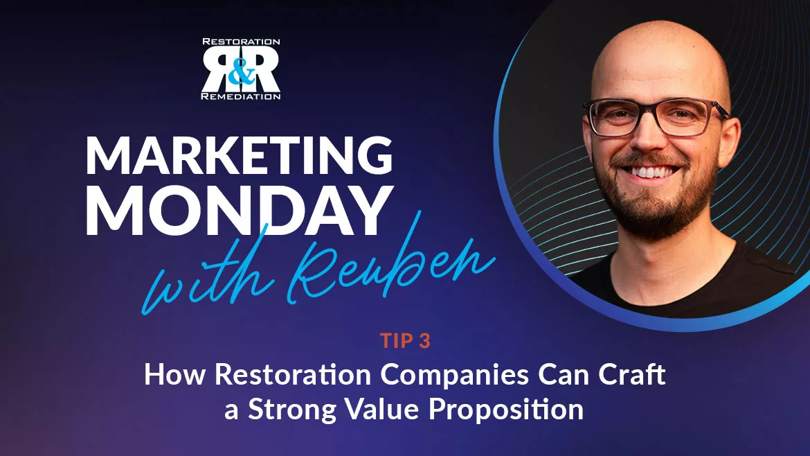 Marketing Monday, Tip 3: How Restoration Companies Can Craft a Strong Value Proposition Marketing Monday, Tip 3: How Restoration Companies Can Craft a Strong Value Proposition