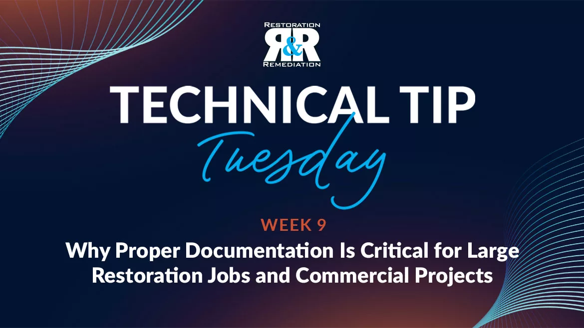 Technical Tip Tuesday, week 9: Why Proper Documentation Is Critical for Large Restoration Jobs and Commercial Projects