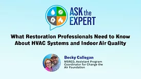 Ask the Expert: What Restoration Professionals Need to Know About HVAC Systems and Indoor Air Quality