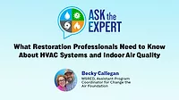 Ask the Expert: What Restoration Professionals Need to Know About HVAC Systems and Indoor Air Quality