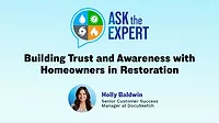 Ask the Expert: Building Trust and Awareness with Homeowners in Restoration
