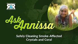 Ask Annissa: Safely Cleaning Smoke-Affected Crystals and Coral