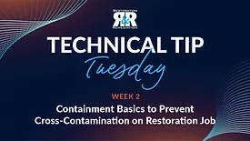 Technical Tip Tuesday: Containment Basics to Prevent Cross Contamination on Restoration Job Sites