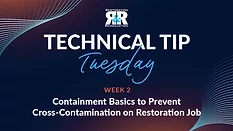 Technical Tip Tuesday: Containment Basics to Prevent Cross Contamination on Restoration Job Sites