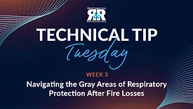 Technical Tip Tuesday: Navigating the Gray Areas of Respiratory Protection After Fire Losses
