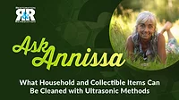 Ask Annissa: What Household and Collectible Items Can Be Cleaned with Ultrasonic Methods 