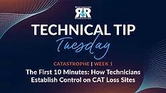 Technical Tip Tuesday -The First 10 Minutes: How Technicians Establish Control on CAT Loss Sites