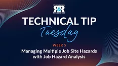 Technical Tip Tuesday: Managing Multiple Job Site Hazards with Job Hazard Analysis