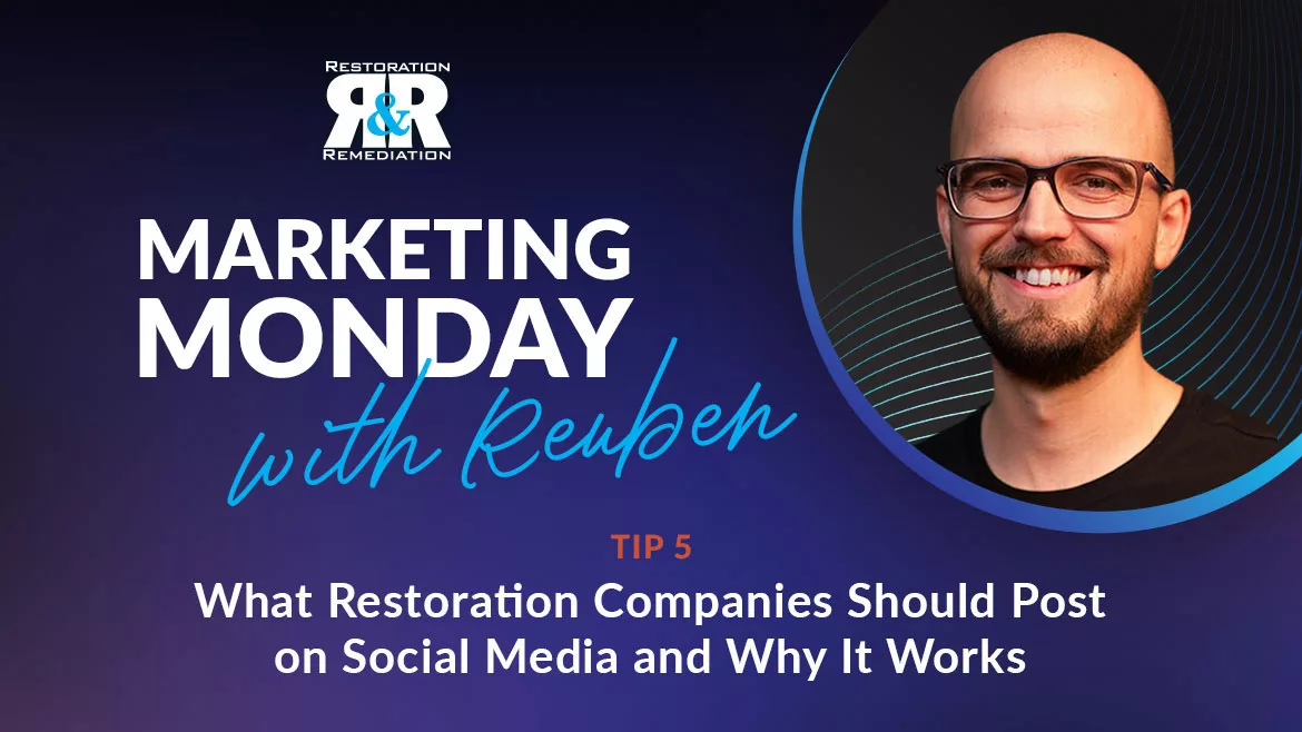 Marketing Monday: What Restoration Companies Should Post on Social Media and Why It Works