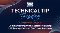 Technical Tip Tuesday: Communicating With Customers During CAT Events: Dos and Don’ts for Restorers