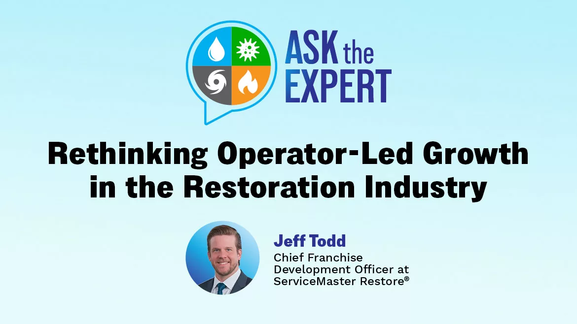 Ask the Expert: Rethinking Operator Led Growth in the Restoration Industry