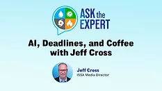 Ask the Expert: AI, Deadlines, and Coffee with Jeff Cross Ask the Expert: AI, Deadlines, and Coffee with Jeff Cross