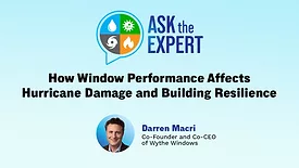 Ask the Expert Q&A: How Window Performance Affects Hurricane Damage and Building Resilience