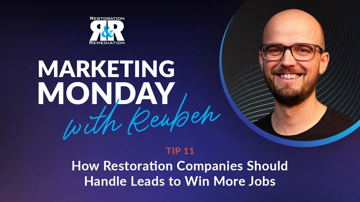 Marketing Monday, Tip 11: How Restoration Companies Should Handle Leads to Win More Jobs