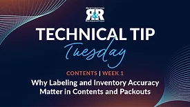 Technical Tip Tuesday: Why Labeling and Inventory Accuracy Matter in Contents and Packouts