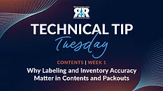 Technical Tip Tuesday: Why Labeling and Inventory Accuracy Matter in Contents and Packouts