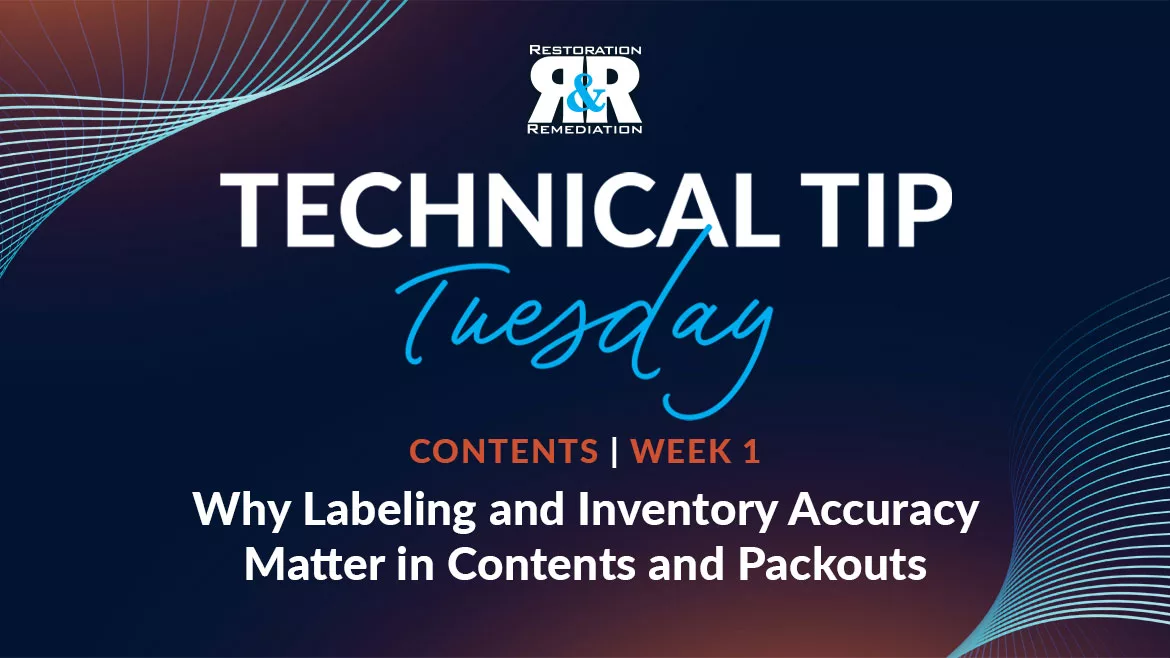 Technical Tip Tuesday: Why Labeling and Inventory Accuracy Matter in Contents and Packouts Technical Tip Tuesday: Why Labeling and Inventory Accuracy Matter in Contents and Packouts