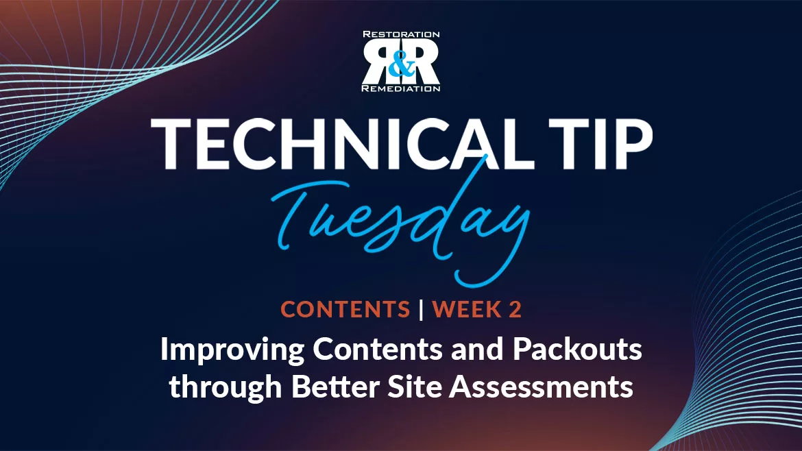 Technical Tip Tuesday: Improving Contents and Packouts through Better Site Assessments Technical Tip Tuesday: Improving Contents and Packouts through Better Site Assessments