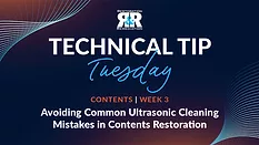 Technical Tip Tuesday: Avoiding Common Ultrasonic Cleaning Mistakes in Contents Restoration Technical Tip Tuesday: Avoiding Common Ultrasonic Cleaning Mistakes in Contents Restoration