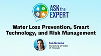 Ask the Expert: Water Loss Prevention, Smart Technology, and Risk Management Ask the Expert: Water Loss Prevention, Smart Technology, and Risk Management