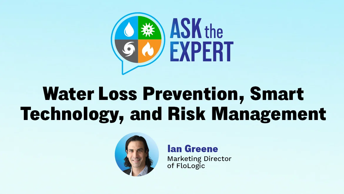 Ask the Expert: Water Loss Prevention, Smart Technology, and Risk Management Ask the Expert: Water Loss Prevention, Smart Technology, and Risk Management