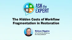Ask The Expert: The Hidden Costs of Workflow Fragmentation in Restoration