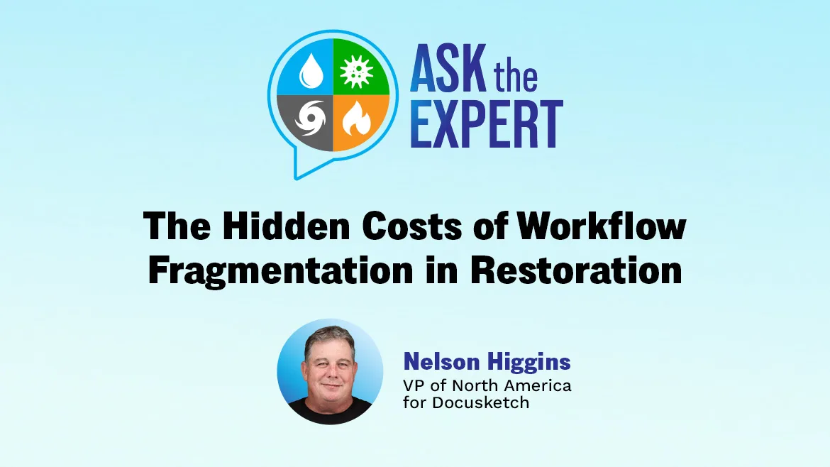 Ask The Expert: The Hidden Costs of Workflow Fragmentation in Restoration Ask The Expert: The Hidden Costs of Workflow Fragmentation in Restoration