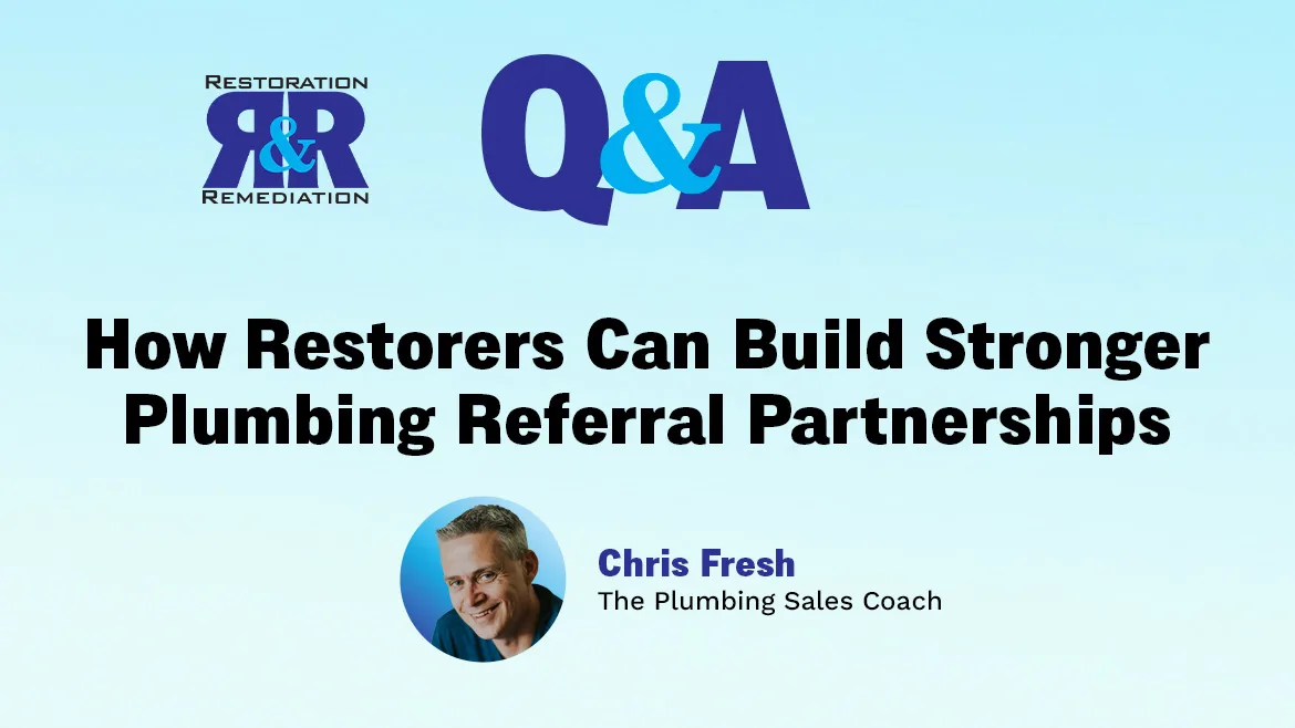 Ask the Expert Q&A: How Restorers Can Build Stronger Plumbing Referral Partnerships Ask the Expert Q&A: How Restorers Can Build Stronger Plumbing Referral Partnerships