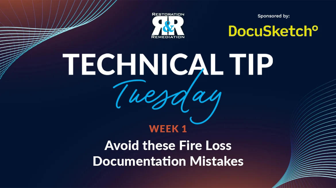 Technical Tip Tuesday: Avoid these Fire Loss Documentation Mistakes Technical Tip Tuesday: Avoid these Fire Loss Documentation Mistakes