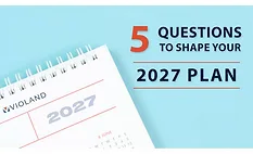 5 Questions to Shape Your 2027 Plan 5 Questions to Shape Your 2027 Plan