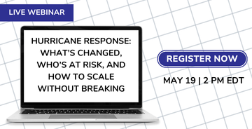 Register for Webinar - Hurricane Response: What's Changed, Who's at Risk, and How to Scale without Breaking