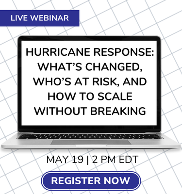 Register for Webinar - Hurricane Response: What's Changed, Who's at Risk, and How to Scale without Breaking