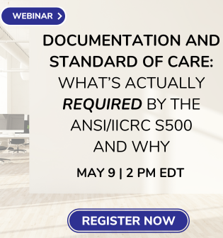 Register for webinar - Documentation and Standard of Care: What's Required by the ANSI/IICRC S500 and Why