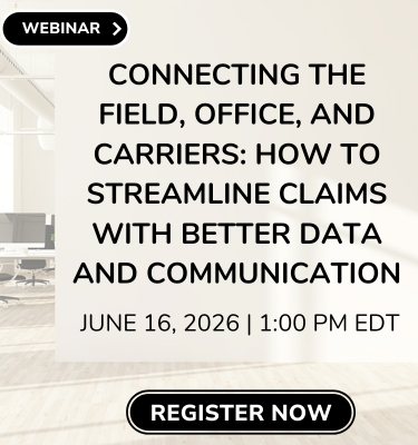 Register for Webinar - Connecting the Field, Office and Carriers: How to Streamline Claims with Better Data and Communication