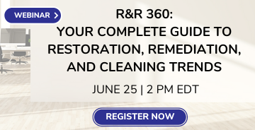 Register for webinar: R&R 360: Your Complete Guide to Restoration, Remediation and Cleaning Trends